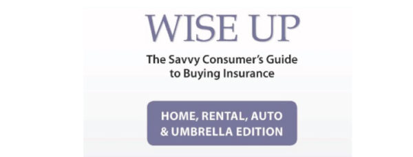 Wise UP: The Savvy Consumers Guide to Buying Insurance